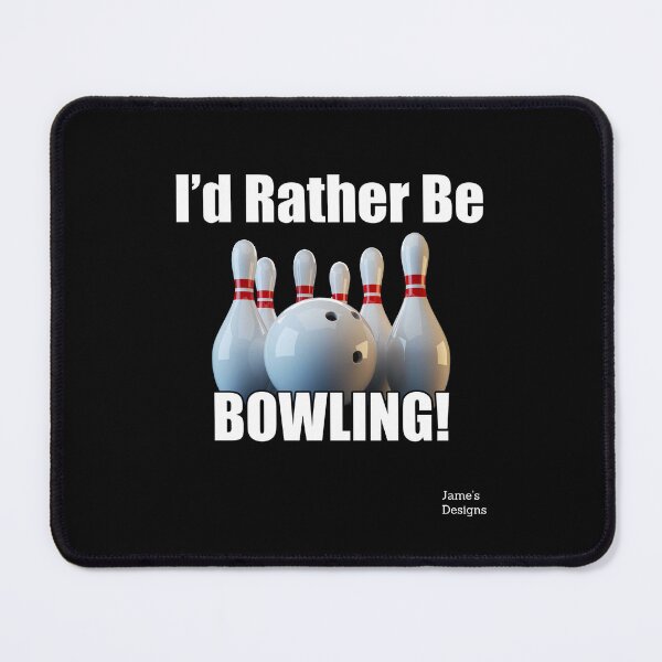 Item preview, I'd Rather Be Bowling (w/ pins and ball) - Jame's Designs designed and sold by JamesShirts-com.
