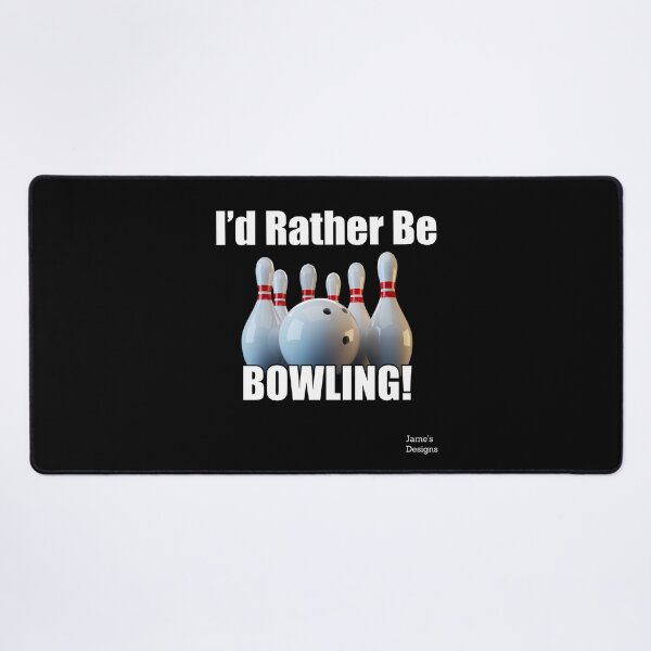Item preview, I'd Rather Be Bowling (w/ pins and ball) - Jame's Designs designed and sold by JamesShirts-com.