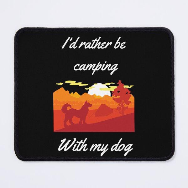 Item preview, I'd rather be camping with my dog, Dog Lovers, Campers, Hikers, Ramblers, Motor Home enthusiasts, Dog owners, nature lovers, outdoor enthusiasts designed and sold by allycat57.
