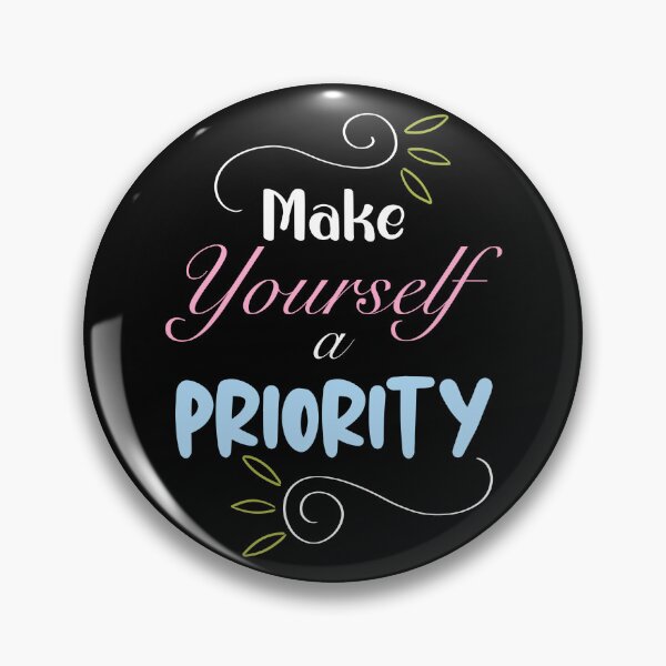 Item preview, Make Yourself a Priority designed and sold by orangeblue21.
