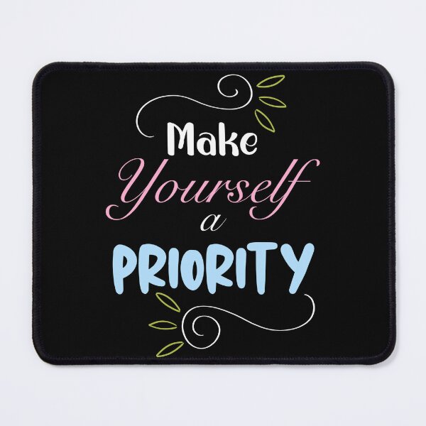 Item preview, Make Yourself a Priority designed and sold by orangeblue21.