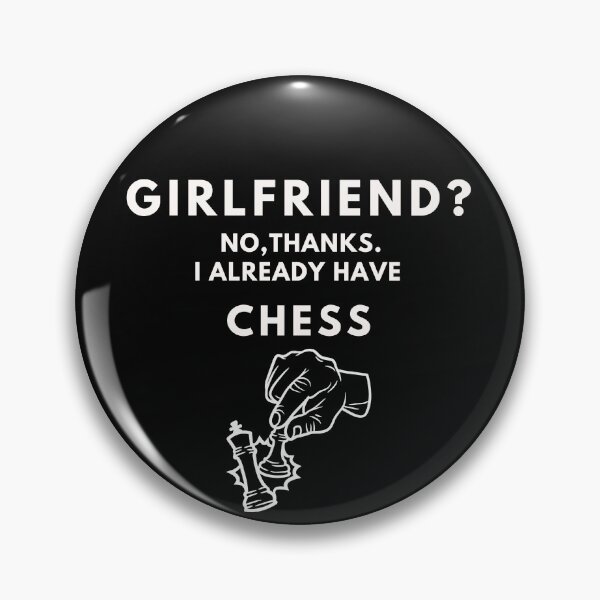 Item preview, Girlfriend? No, thanks. I Already have chess. white drawing outline, black background designed and sold by T-Look.