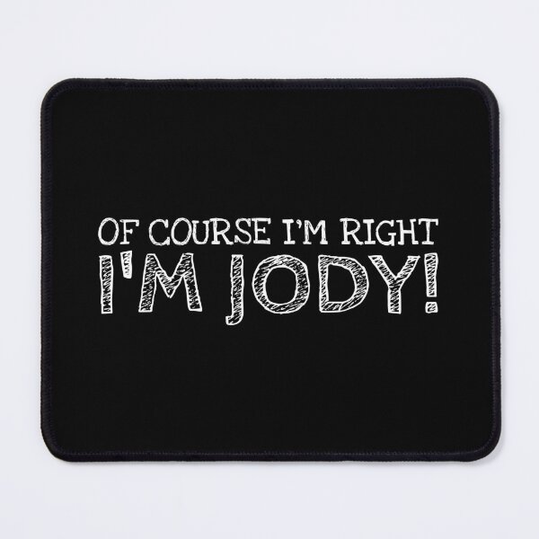 Item preview, Of Course I’m Right I’m Jody Funny Personalized Name designed and sold by MariosNydras.