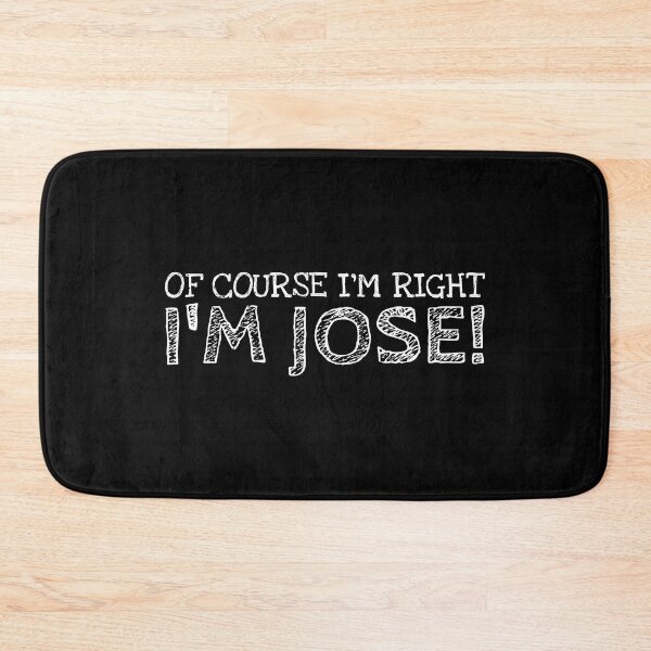 Item preview, Of Course I’m Right I’m Jose Funny Personalized Name designed and sold by MariosNydras.