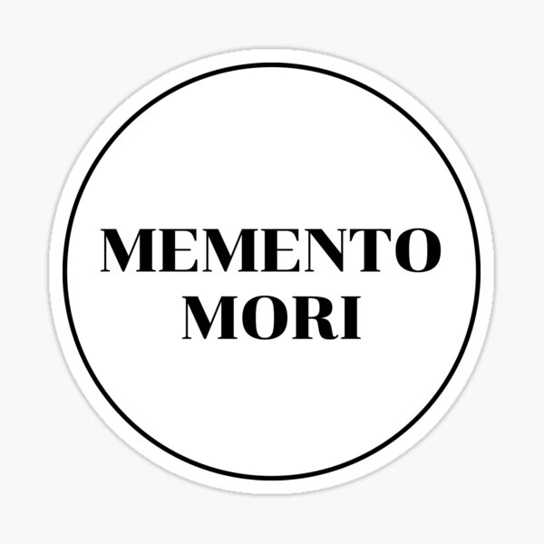 Memento Mori - Latin phrase meaning Remember That You Will Die Sticker  for Sale by Be-A-Warrior