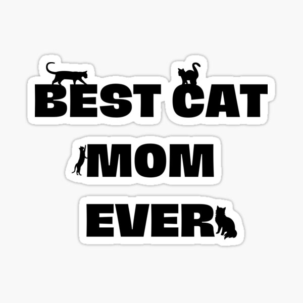 "Best Cat Mom Ever, Funny gifts cats, cat mom, cats girls" Sticker for