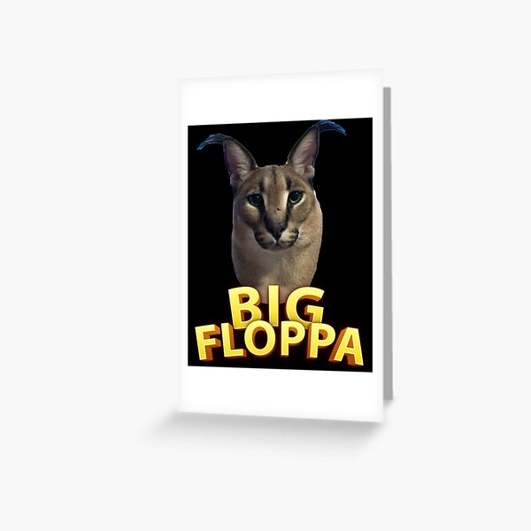 Big Floppa - Caracal meme cat / fat floppa / cursed floppa Greeting Card  for Sale by romanticists