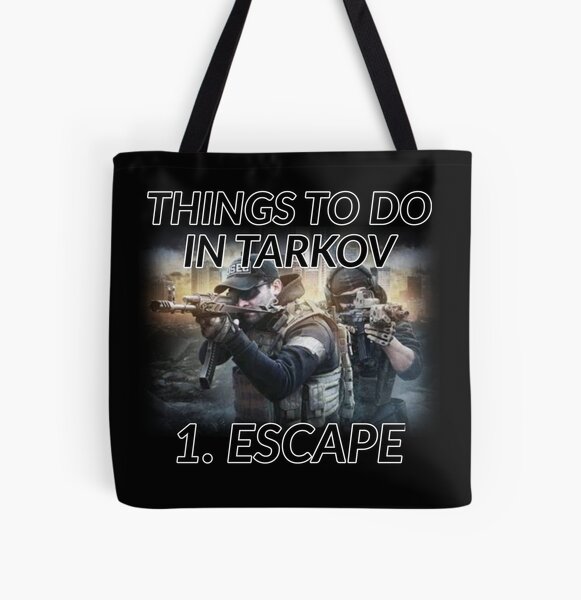 "Things to do in Escape From Tarkov 1. Escape Escape From Tarkov