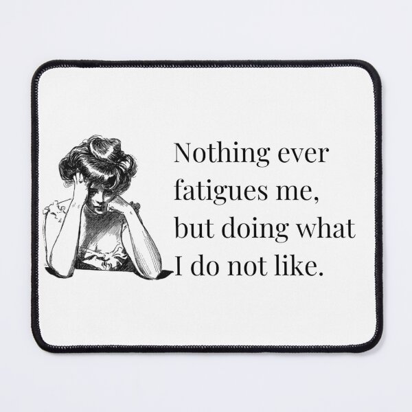 Item preview, Nothing ever fatigues me Jane Austen quote designed and sold by venomouspixie.