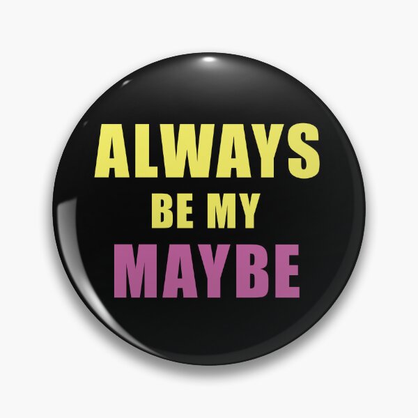 Item preview, ALWAYS BE MY MAYBE designed and sold by clamentine.