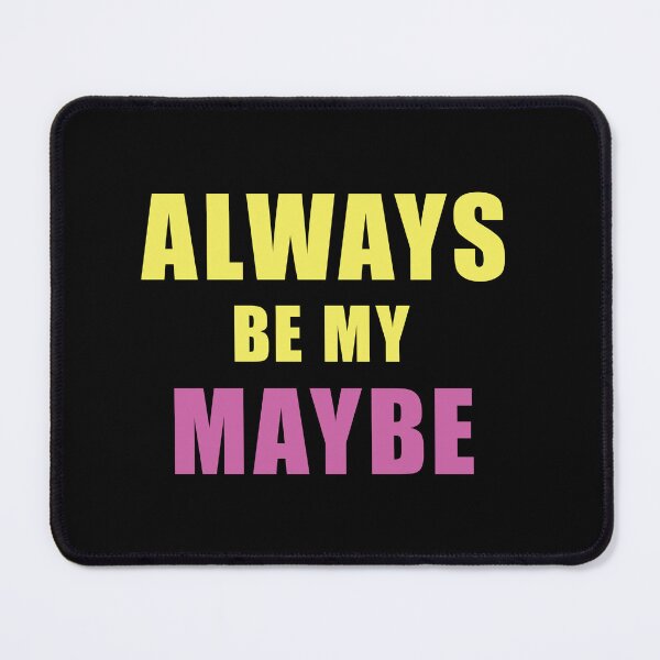 Item preview, ALWAYS BE MY MAYBE designed and sold by clamentine.