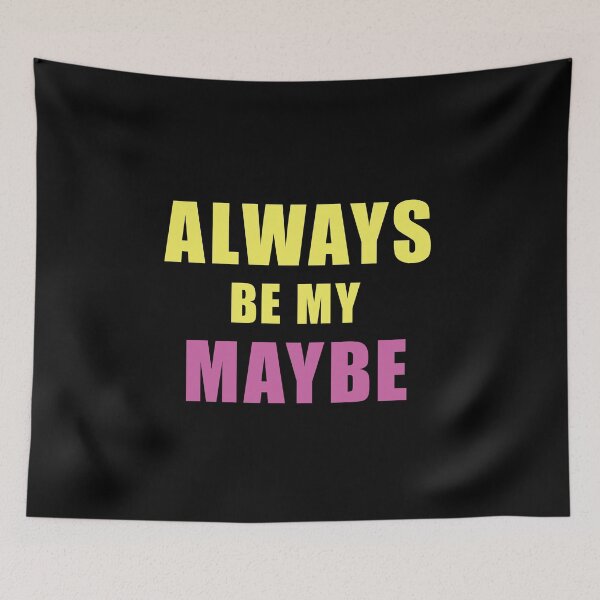 Item preview, ALWAYS BE MY MAYBE designed and sold by clamentine.