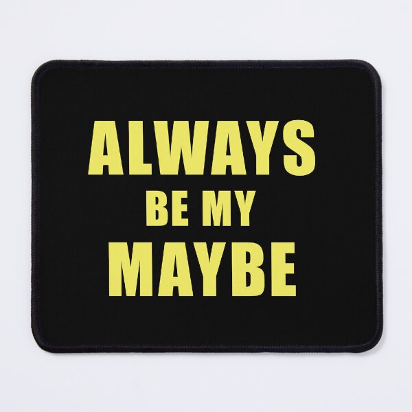 Item preview, ALWAYS BE MY MAYBE designed and sold by clamentine.