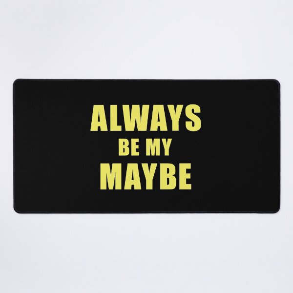 Item preview, ALWAYS BE MY MAYBE designed and sold by clamentine.