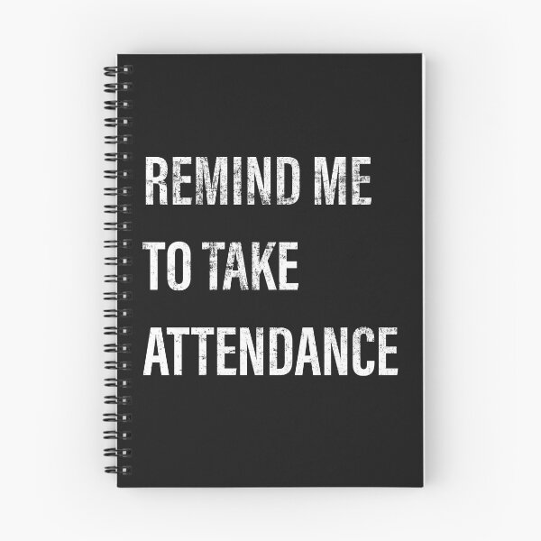 Item preview, Remind Me To Take Attendance designed and sold by Clothingspot.