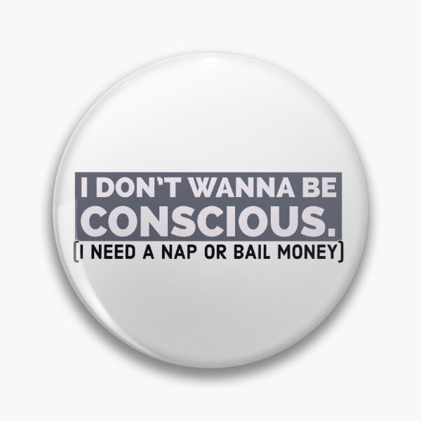 Item preview, I don't wanna be conscious (need a nap) designed and sold by bewareofpossum.