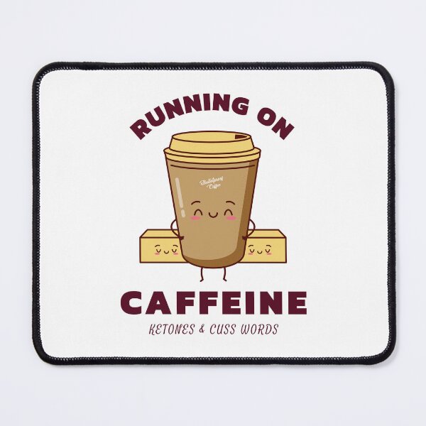 Item preview, Running On Caffeine, Ketones and Cuss Words. designed and sold by SBRTPOD.