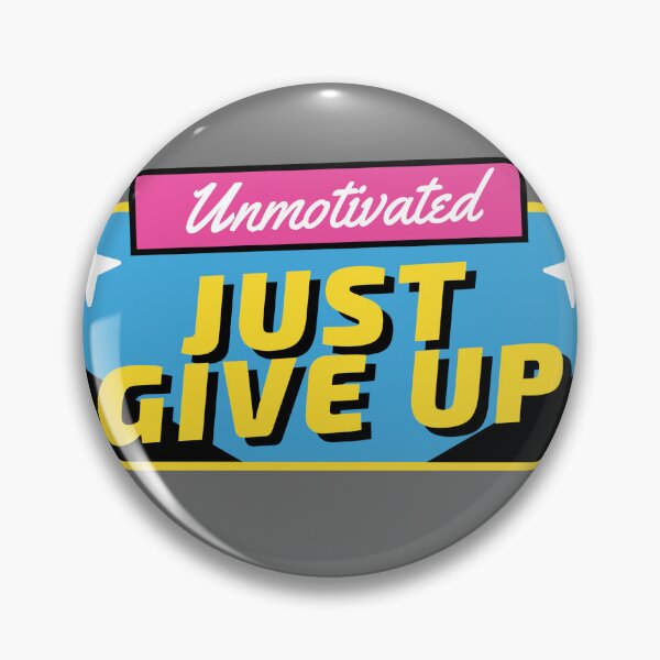 Item preview, Unmotivated, Just Give Up! designed and sold by Pink Ribbon.