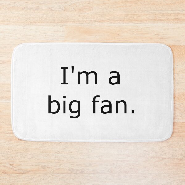 Item preview, I'm a big fan. designed and sold by zzZaney.