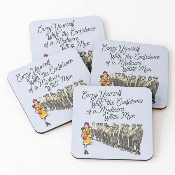 Item preview, Carry Yourself With the Confidence of a Mediocre White Man designed and sold by ourkid.