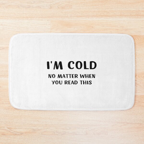Item preview, I'm Cold No Matter When You Read This designed and sold by appareltolove.