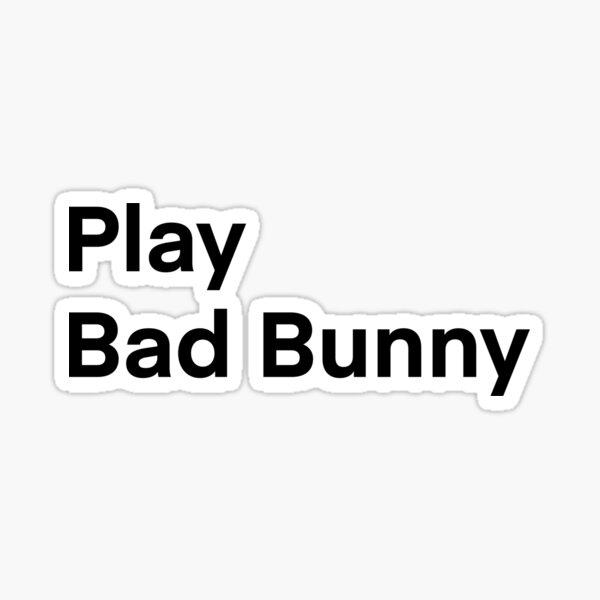 Play Bad Bunny  Sticker for Sale by PRSierra