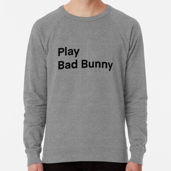 Play Bad Bunny Sweatshirt