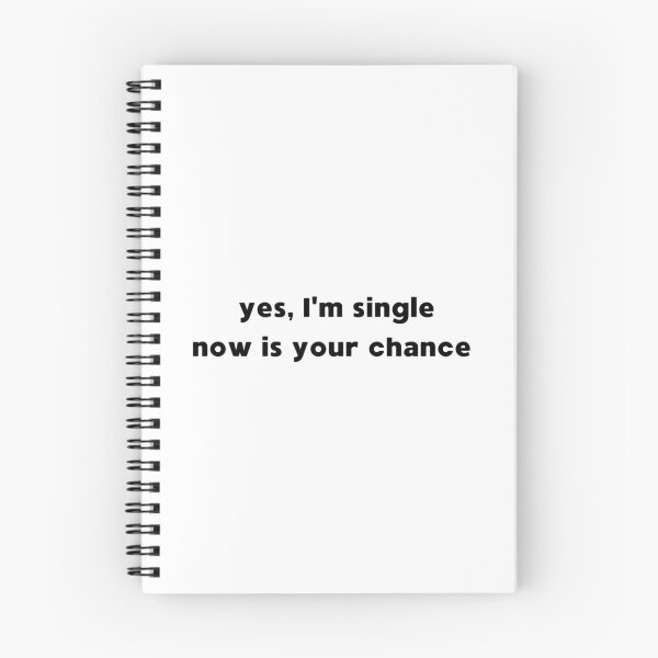 Item preview, Yes I'm Single, Now Is Your Chance designed and sold by appareltolove.