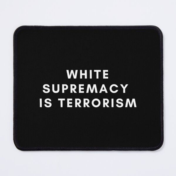 Item preview, White Supremacy is Terrorism   designed and sold by fhateoff.