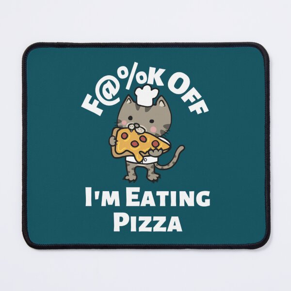 Item preview, Fk Off i'm eating pizza designed and sold by KelseyShaArt.