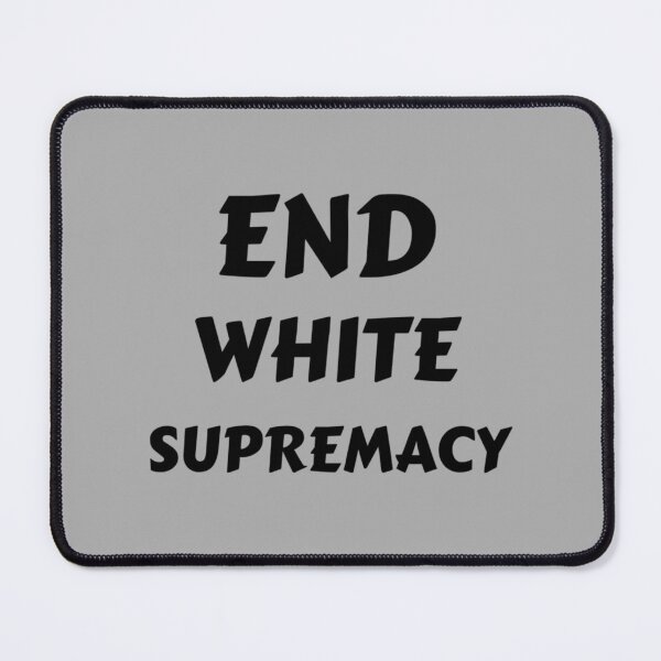 Item preview, END WHITE SUPREMACY - Black Lives Matter - White supremacy - White Supremacy Is Terrosim - END SUPR designed and sold by fhateoff.