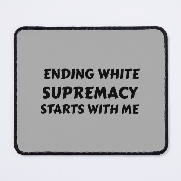 Item preview, ENDING WHITE SUPREMACY STARTS WITH ME - White supremacy is an inferiority Complex - END WHITE SUPREM designed and sold by fhateoff.