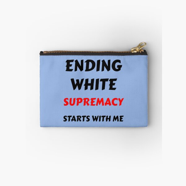 Item preview, ENDING WHITE SUPREMACY STARTS WITH ME - White supremacy is an inferiority Complex - END WHITE SUPREM designed and sold by fhateoff.