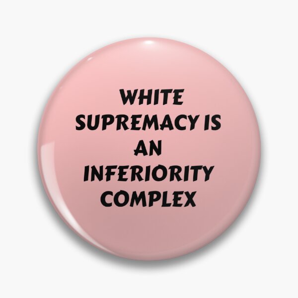 Item preview, White supremacy is an inferiority Complex - END WHITE SUPREMACY -  Black Lives Matter - White suprem designed and sold by fhateoff.