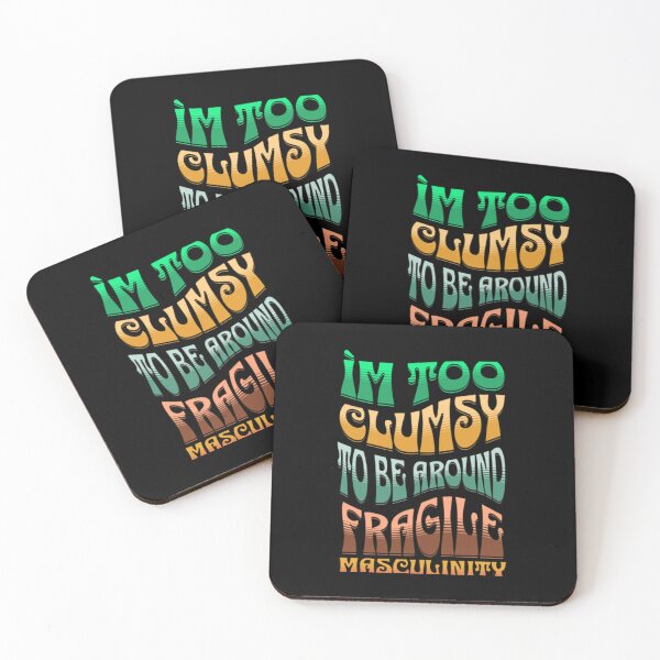 Item preview, I m too clumsy to be around fragile masculinity- examples of fragile masculinity designed and sold by H-ALPHA.