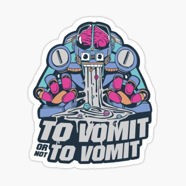 "TO VOMIT OR NOT TO VOMIT" Sticker for Sale by KikaBot Redbubble
