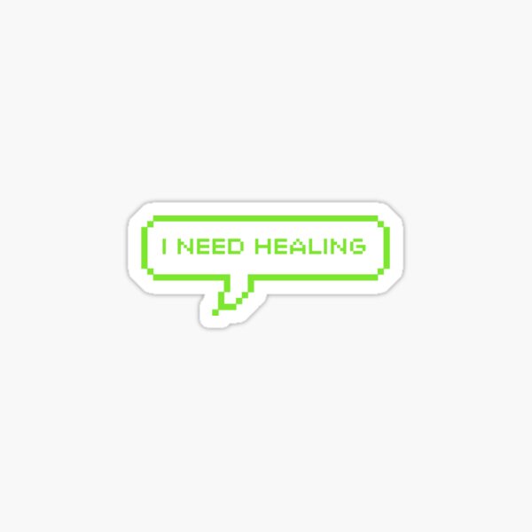 I need healing Sticker