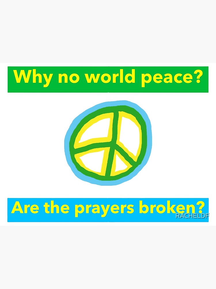 Disover Why no world peace? Are the prayers broken? Premium Matte Vertical Poster