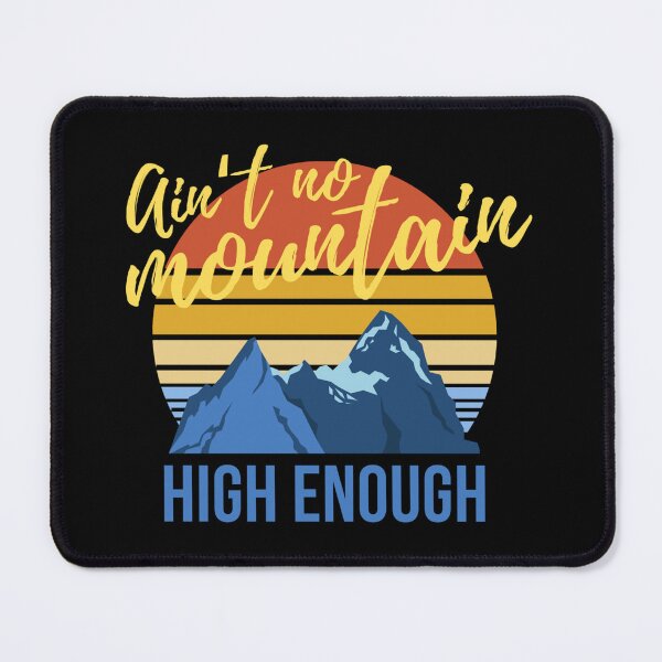 Item preview, Climbing Aint No Mountain High Enough designed and sold by RuthMarshaall.