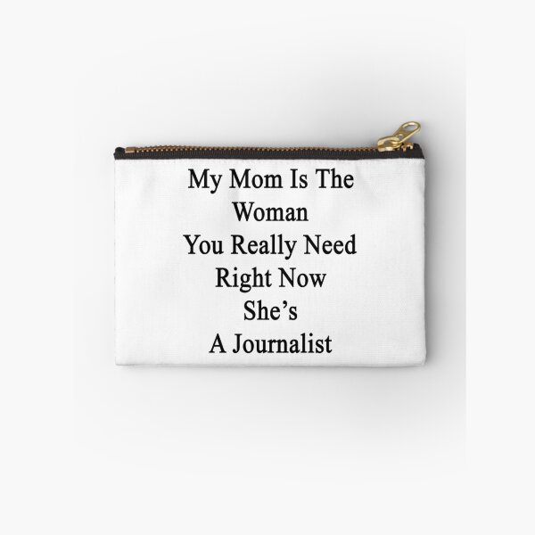 Item preview, My Mom Is The Woman You Really Need Right Now She's A Journalist  designed and sold by supernova23.