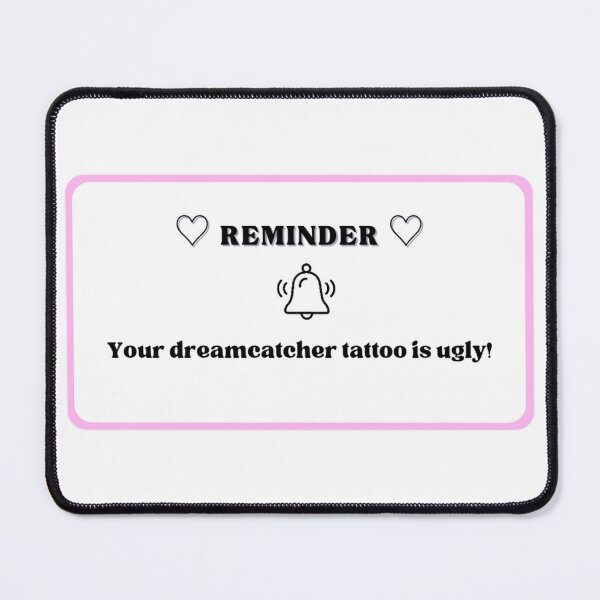 Item preview, Reminder: Your Dreamcatcher Tattoo Is Ugly - Pink Ver. designed and sold by ZhetWai.