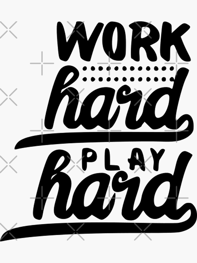 "Work Hard Play Hard" Sticker for Sale by maximaminima Redbubble
