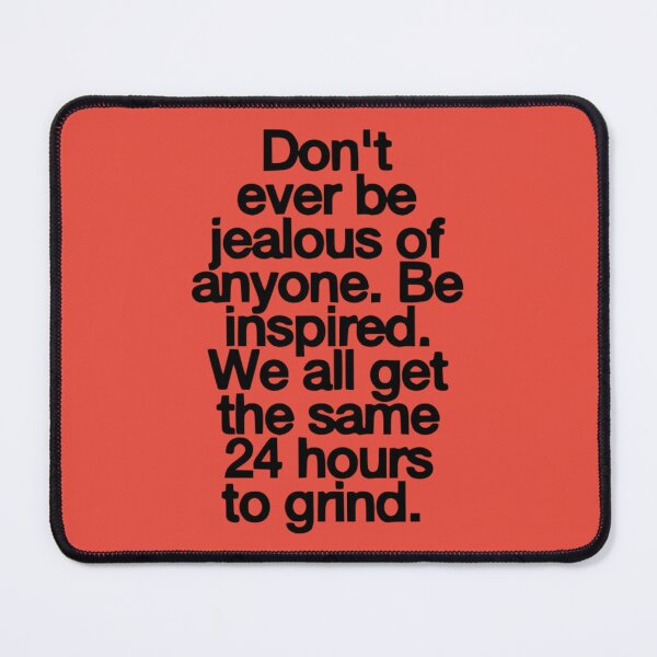 Item preview, Dont Ever Be Jealous of Anyone. Be Inspired designed and sold by Froyd Wess.