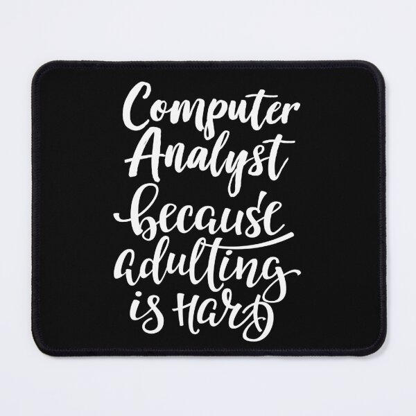Item preview, Computer Analyst Because Adulting Is Hard designed and sold by GoodVibesWX9.
