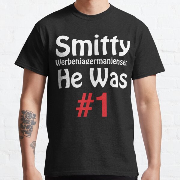 Smitty Werbenjagermanjensen He Was Number One Classic T-Shirt