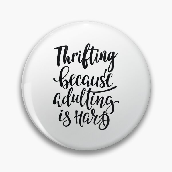Item preview, Thrifting Because Adulting Is Hard designed and sold by GoodVibesWX9.