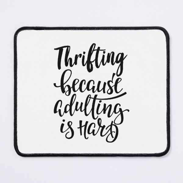 Item preview, Thrifting Because Adulting Is Hard designed and sold by GoodVibesWX9.