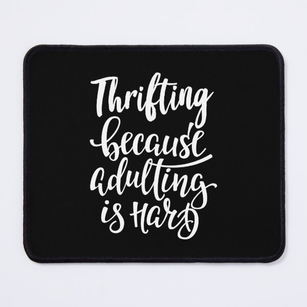 Item preview, Thrifting Because Adulting Is Hard designed and sold by GoodVibesWX9.
