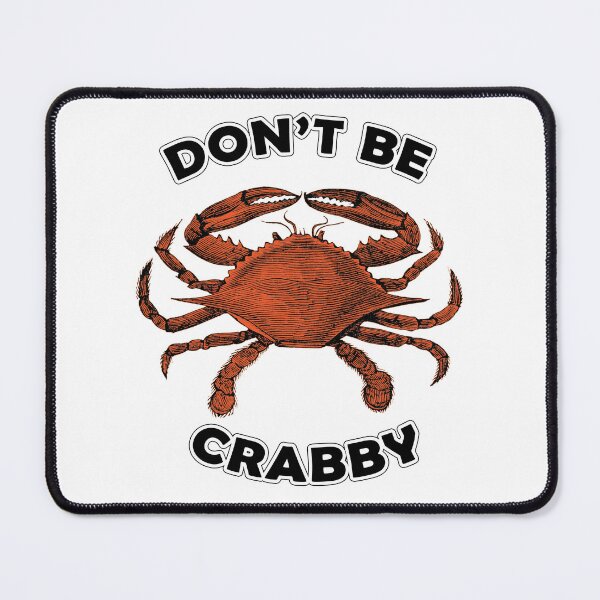 Item preview, Don't Be Crabby designed and sold by Gibbonzo.