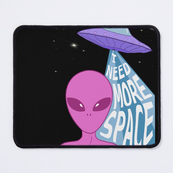 Item preview, I need more space alien poster  designed and sold by missavaw.